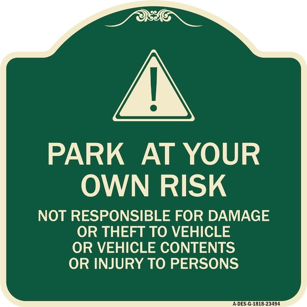 Signmission Park at Your Own Risk Not Responsible for Damage or Theft to Vehicles or Vehicle Cont, G-1818-23494 A-DES-G-1818-23494 - main